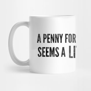 A Penny For Your Thoughts Seems A Little Pricey - Funny Sayings Mug